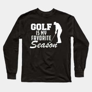 Golf Is My Favorite Season Long Sleeve T-Shirt